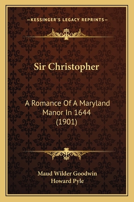 Sir Christopher: A Romance Of A Maryland Manor ... 116398731X Book Cover