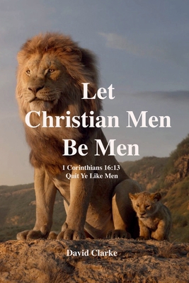 Let Christian Men Be Men 4th Edition 1326287125 Book Cover