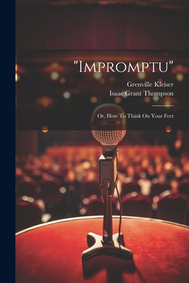 "impromptu": Or, How To Think On Your Feet 1021219150 Book Cover