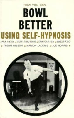 How You Can Bowl Better Using Self-Hypnosis 0879800712 Book Cover