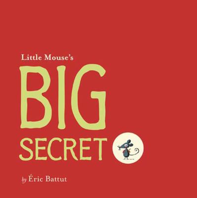 Little Mouse's Big Secret 1454921544 Book Cover