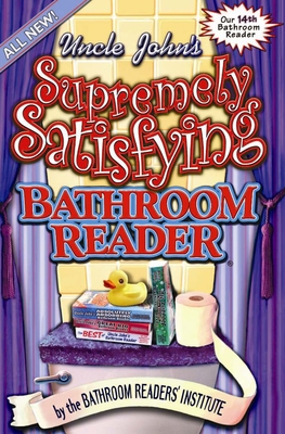 Uncle John's Supremely Satisfying Bathroom Reader B002ASX5KW Book Cover