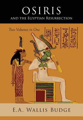 Osiris and the Egyptian Resurrection: Two Volum... 1684223512 Book Cover
