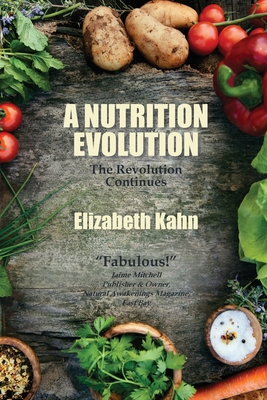 A Nutrition Evolution: The Revolution Continues 1733631720 Book Cover