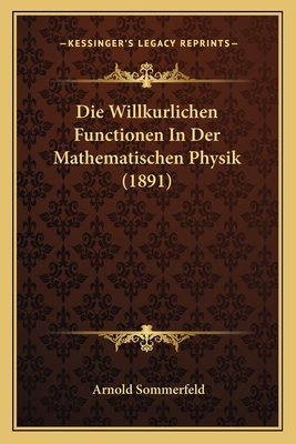 Die Willkurlichen Functionen In Der Mathematisc... [German] 1168338492 Book Cover