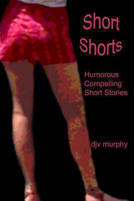 Short Shorts 1492930911 Book Cover