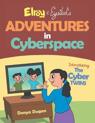 Elroy & Eysibel, Adventures in Cyberspace!: Int... 1984537679 Book Cover