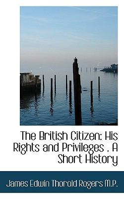 The British Citizen: His Rights and Privileges ... 1116771845 Book Cover