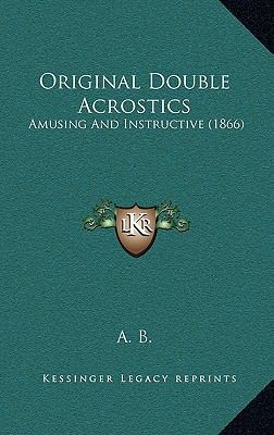 Original Double Acrostics: Amusing And Instruct... 1165712423 Book Cover