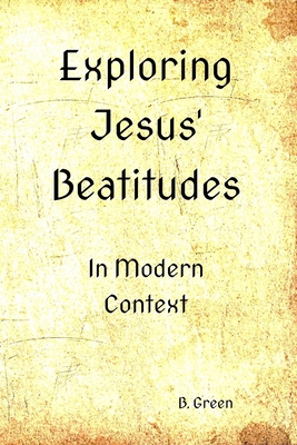 Exploring Jesus' Beatitudes: In Modern Context B0DLHW5XQ1 Book Cover