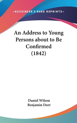 An Address to Young Persons about to Be Confirm... 1161718508 Book Cover