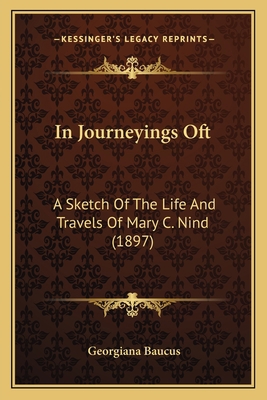 In Journeyings Oft: A Sketch Of The Life And Tr... 1165487802 Book Cover