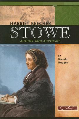Harriet Beecher Stowe: Author and Advocate 0756510686 Book Cover