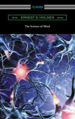 The Science of Mind (The Original 1926 Edition) 1420956094 Book Cover