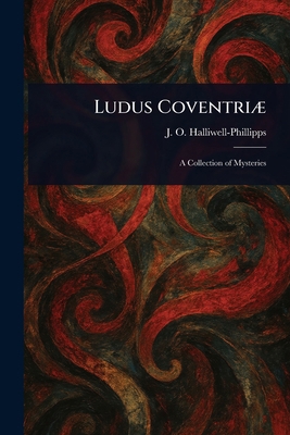Ludus Coventriæ 1023464543 Book Cover