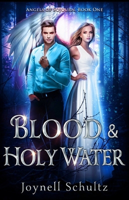 Blood & Holy Water: Angels, Vampires & Impossib... 0998410136 Book Cover