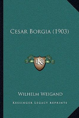 Cesar Borgia (1903) [German] 1166451283 Book Cover