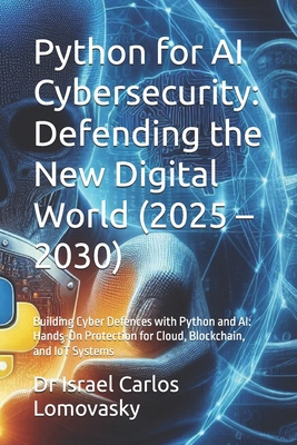 Python for AI Cybersecurity: Defending the New ... B0F6YT1PMV Book Cover