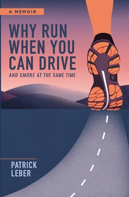 Why Run When You Can Drive and Smoke at the Sam... 1734045000 Book Cover