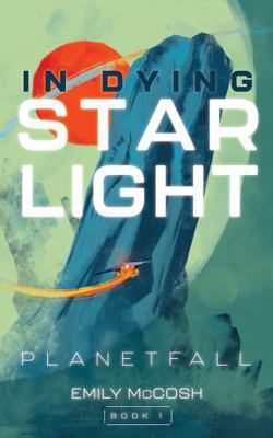 In Dying Starlight: Planetfall (In Dying Starli... 1960433121 Book Cover