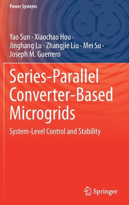 Series-Parallel Converter-Based Microgrids: Sys... 3030915107 Book Cover