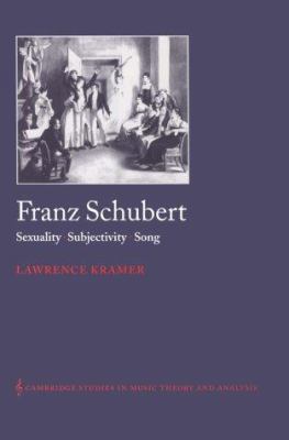 Franz Schubert: Sexuality, Subjectivity, Song 0521582105 Book Cover