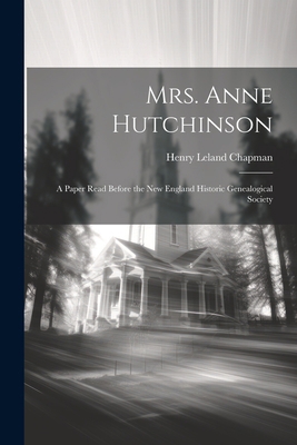 Mrs. Anne Hutchinson; a Paper Read Before the N... 1021929271 Book Cover
