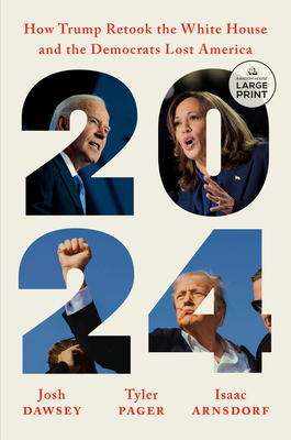 2024: How Trump Retook the White House and the ... [Large Print] B0DX6F3PGQ Book Cover