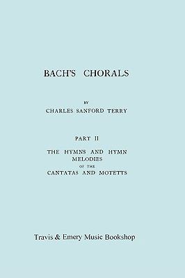 Bach's Chorals. Part 2 - The Hymns and Hymn Mel... 1906857288 Book Cover