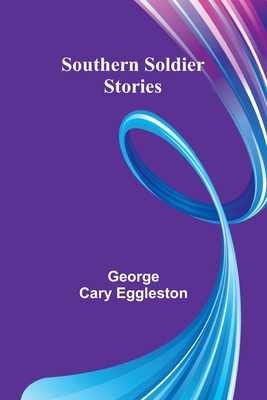 Southern Soldier Stories 9361477137 Book Cover
