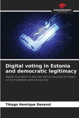 Digital voting in Estonia and democratic legiti... 6206830764 Book Cover