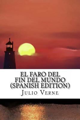 El Faro del Fin del Mundo (Spanish Edition) [Spanish] 1535119853 Book Cover