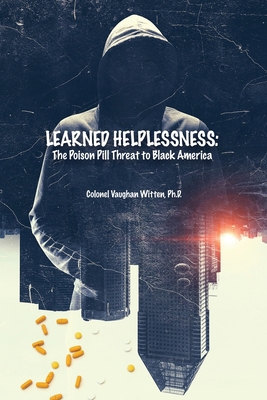 Learned Helplessness: The Poison Pill Threat to... 1649573103 Book Cover