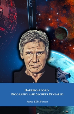 Harrison Ford: Biography and Secrets Revealed: ...            Book Cover