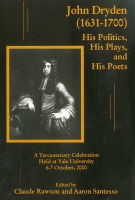 John Dryden 1631-1700: His Politics, His Plays,... 0874138426 Book Cover