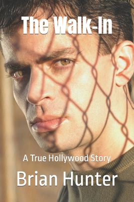 The Walk-In: A True Hollywood Story 1797938223 Book Cover