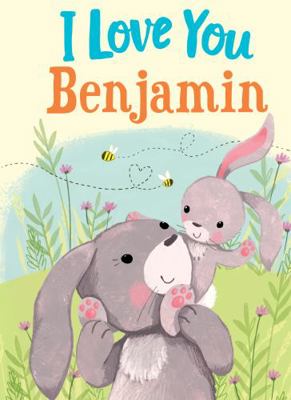 I Love You Benjamin: A Personalized Book About ... 1728207142 Book Cover