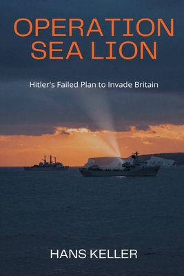 Operation Sea Lion: Hitler's Failed Plan to Inv... 9377940230 Book Cover