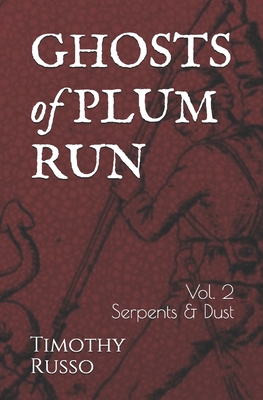 Ghosts of Plum Run: Volume 2 Serpents & Dust B08TZMHNLF Book Cover