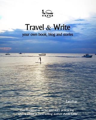 Travel & Write: Your Own Book, Blog and Stories... 1982091053 Book Cover