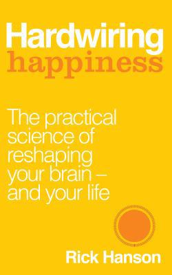 Hardwiring Happiness: The Practical Science of ... 1846043565 Book Cover