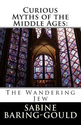 Curious Myths of the Middle Ages: The Wandering... 1495255018 Book Cover