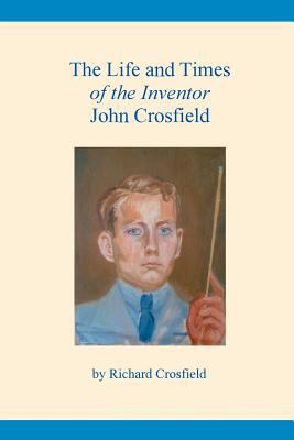 The Life and Times of the Inventor John Crosfield 1787193683 Book Cover