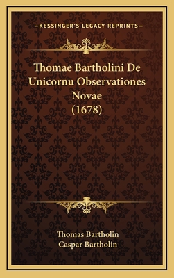 Thomae Bartholini De Unicornu Observationes Nov... [Latin] 1166253287 Book Cover