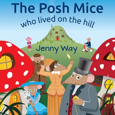 The Posh Mice Who Lived On the Hill 1915785537 Book Cover