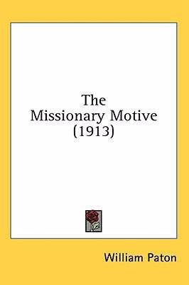 The Missionary Motive (1913) 1436517443 Book Cover