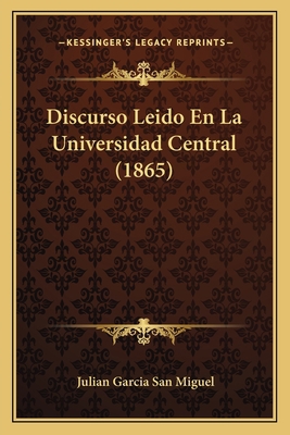 Discurso Leido En La Universidad Central (1865) [Spanish] 1168018684 Book Cover