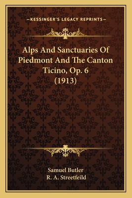 Alps And Sanctuaries Of Piedmont And The Canton... 1166474518 Book Cover