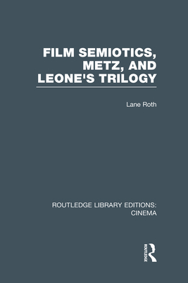 Film Semiotics, Metz, and Leone's Trilogy 0415726603 Book Cover