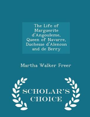 The Life of Marguerite d'Angouleme, Queen of Na... 1297394941 Book Cover